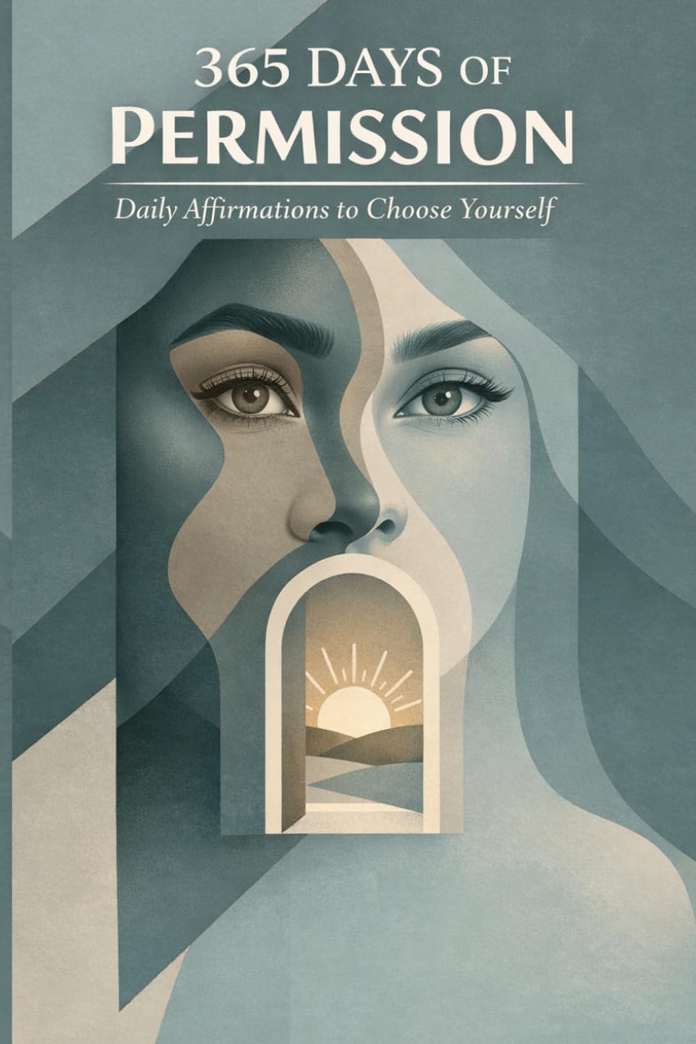 365 Days of Permission: Daily Affirmations to Choose Yourself
