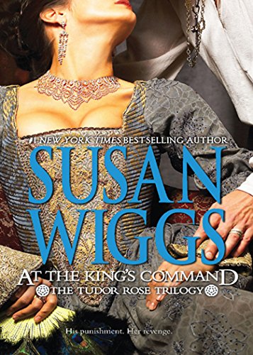 At The King's Command: A Compelling Historical Romance of the Tudor Court and a Hidden Princess