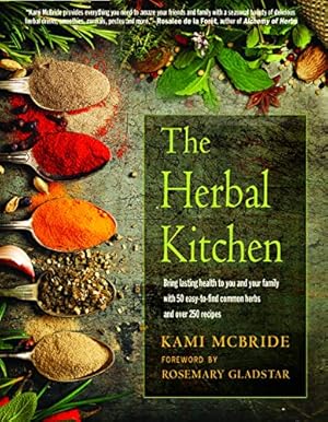 Book cover The Herbal Kitchen: Bring Lasting Health to You and Your Family with 50 Easy-to-Find Common Herbs and Over 250 Recipes
