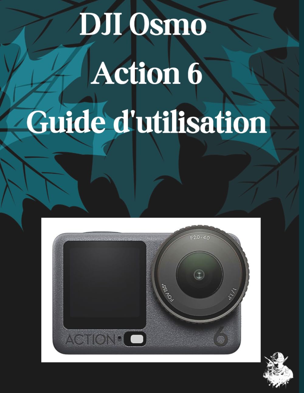 DJI Osmo Action 6 Guide d'utilisation: Un manuel clair et détaillé sur les réglages et le dépannage de l'appareil photo pour les débutants et les seniors