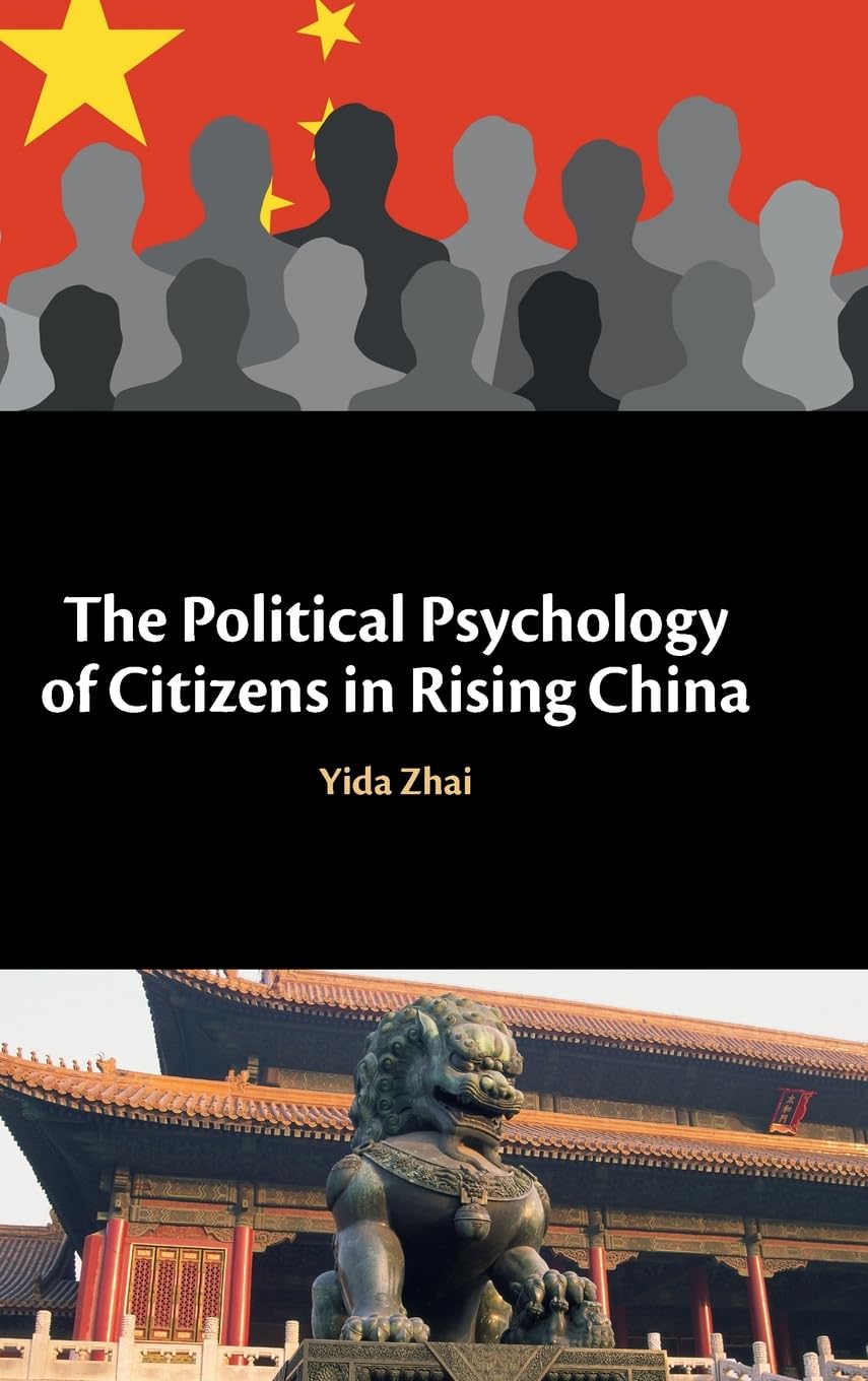 The Political Psychology of Citizens in Rising China