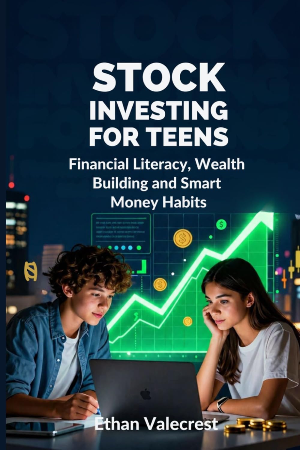 Stock Investing for Teens: Financial Literacy, Wealth Building and Smart Money Habits