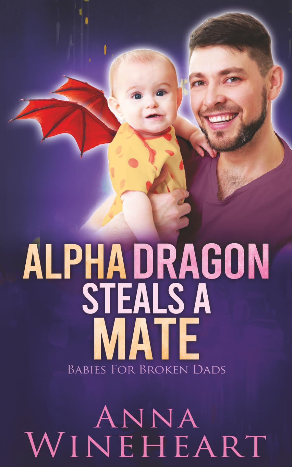 Alpha Dragon Steals A Mate: an MPreg romance (Babies For Broken Dads)