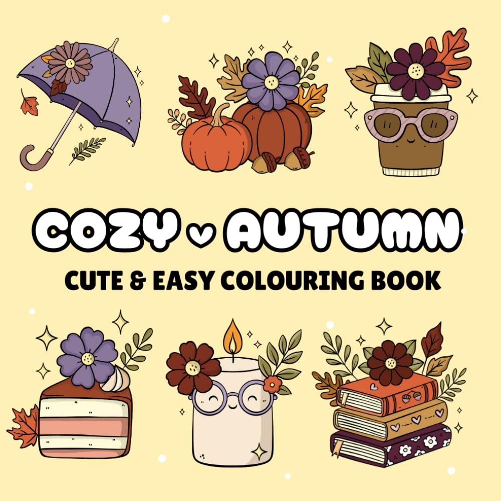 Cozy Autumn Cute & Easy Colouring Book: Coloring Book for Adults and Kids, Bold and Easy, Simple and Big Designs for Relaxation Featuring a Variety of ... and Beauty Products (Bold & Easy Coloring)