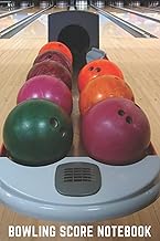 Bowling Score Notebook: Keep Track Of The Score In Bowling - Gift Ideas For Bowlers And Bowling Coaches