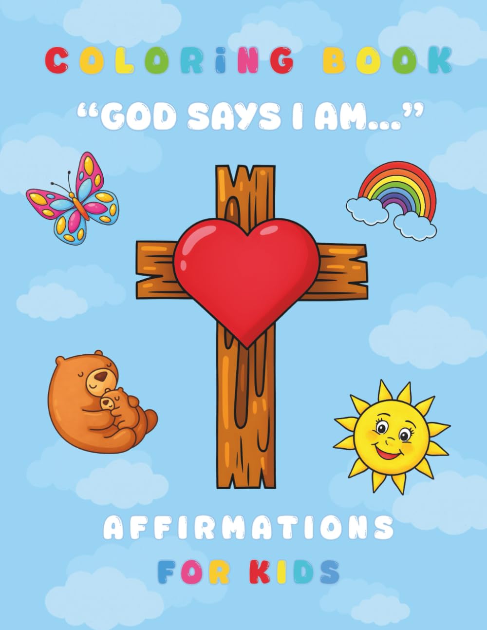 God Says I Am: Christian Affirmation Coloring Book for Kids: Scripture-Inspired Words, Adorable Illustrations, and Faith-Filled Coloring Pages
