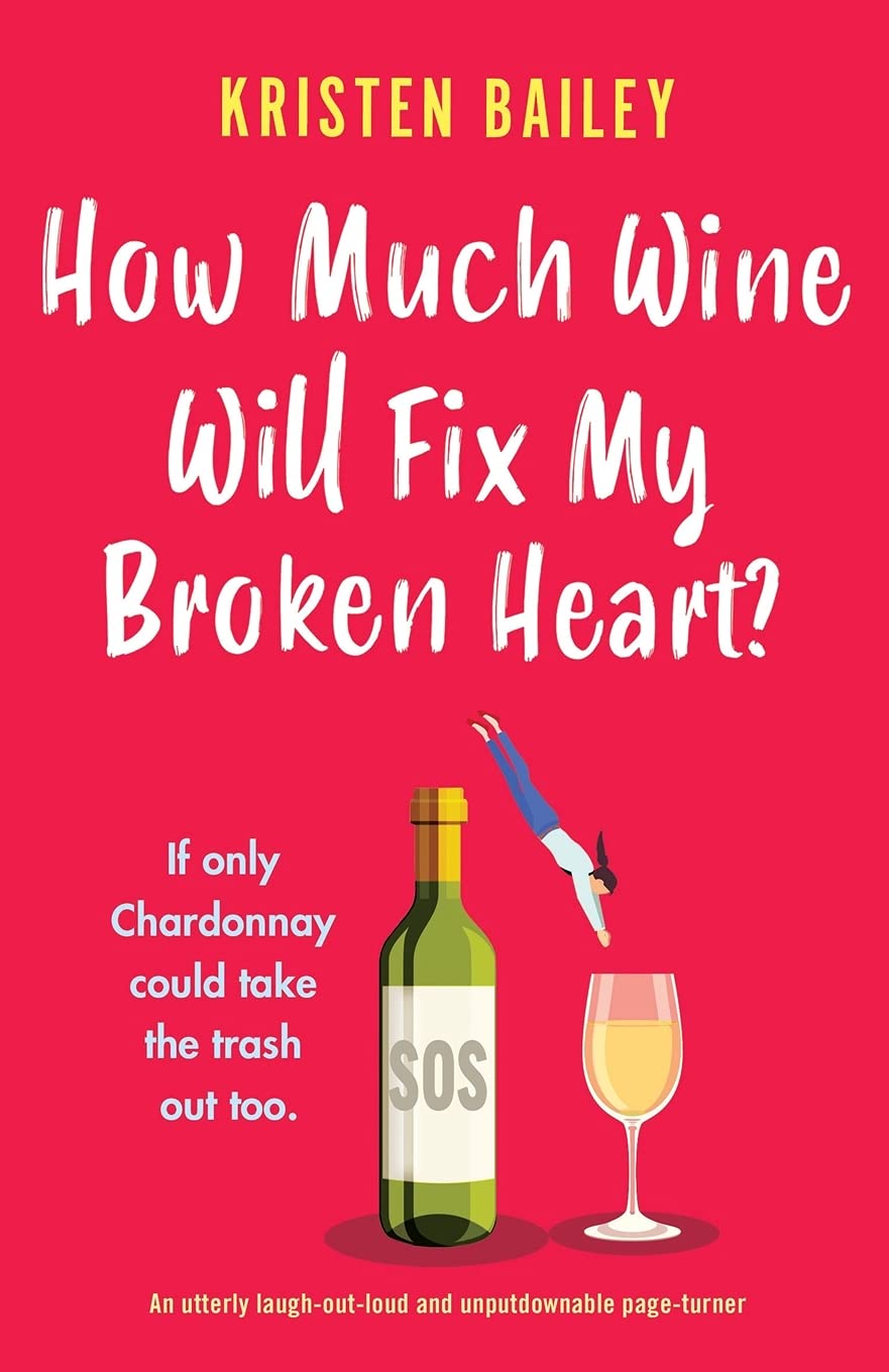 How Much Wine Will Fix My Broken Heart?: An utterly laugh-out-loud and unputdownable page-turner (The Callaghan Sisters)