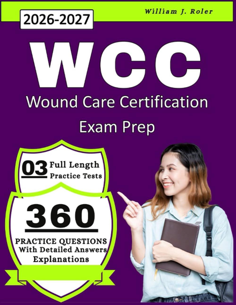 WCC Study Guide 2026-2027: With 3 Full Length Practice Tests and Practice Questions with Detailed Answers Explanations for Wound Care Certification Exam Prep