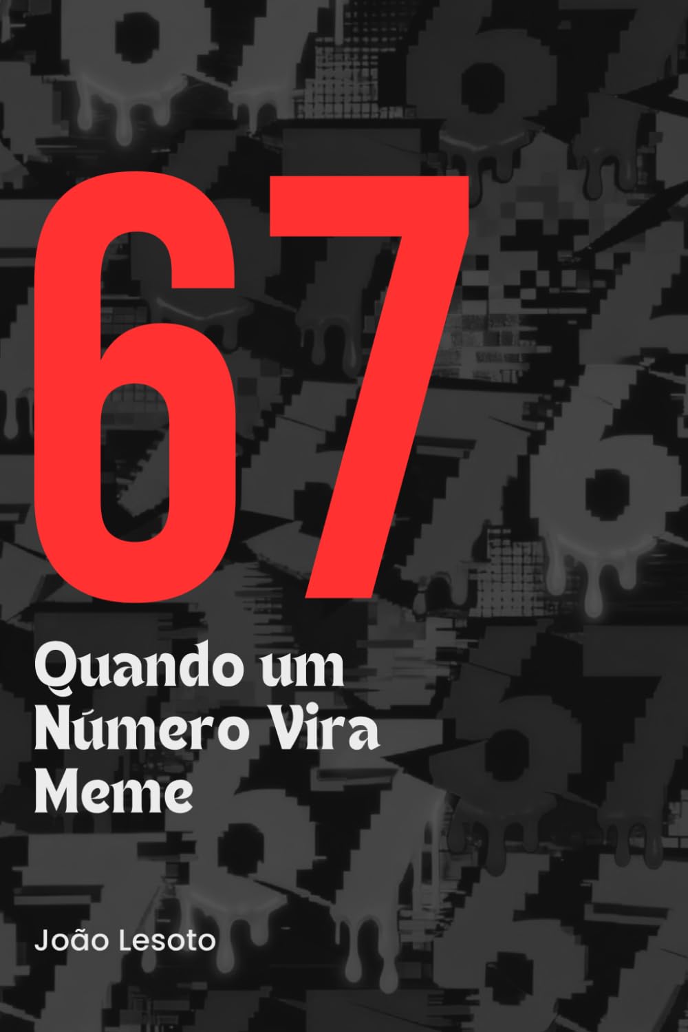 67 Quando um Número Vira Meme