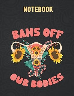Bans Off Our Bodies Pro Choice, Stop Abortion Bans 140 Pages - 8.5x 11 inches