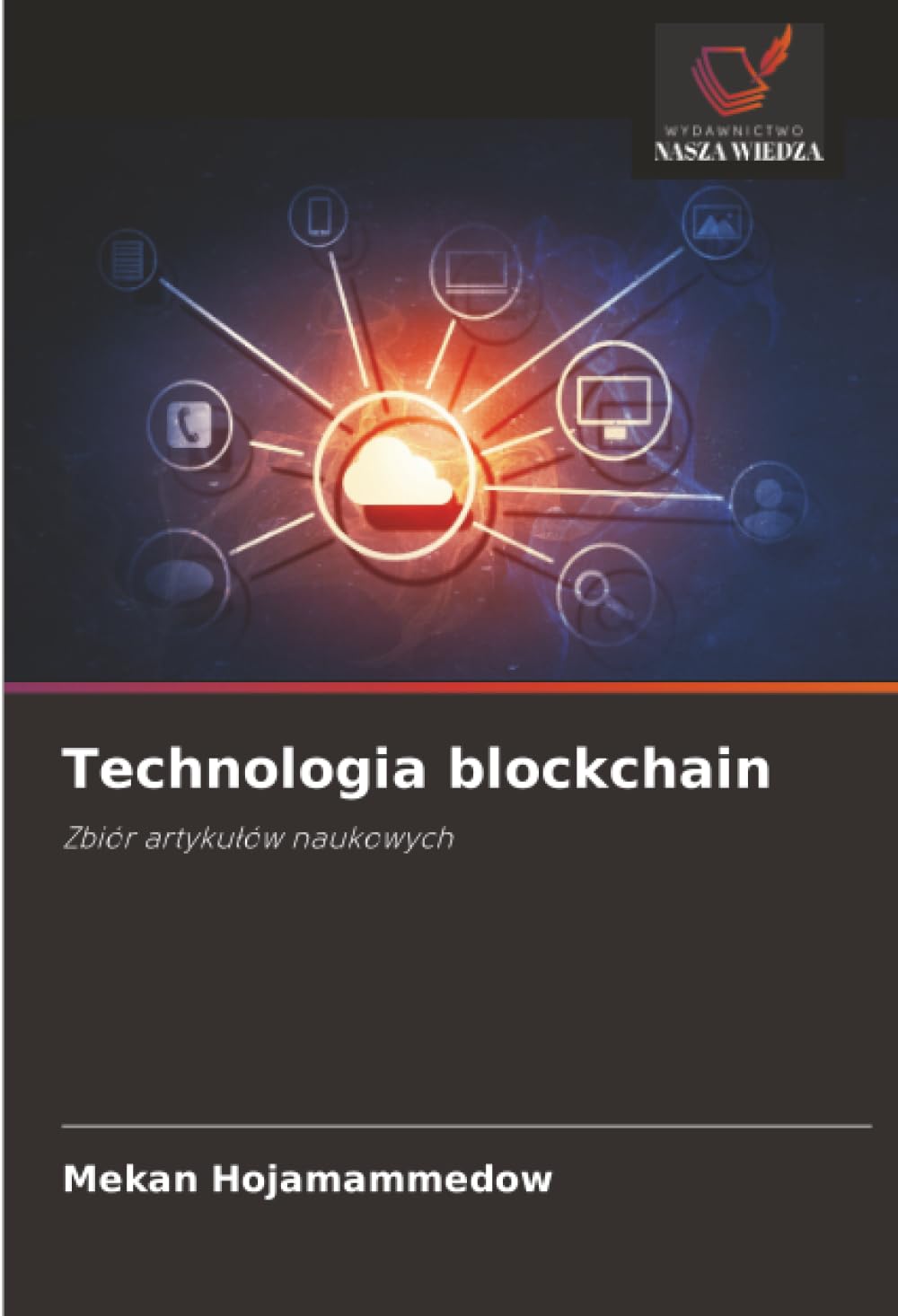 Technologia blockchain: Zbiór artykułów naukowych: Zbiór artyku¿ów naukowych