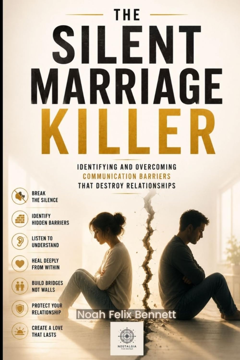 The Silent Marriage Killer: Identifying and Overcoming Communication Barriers That Destroy Relationships (The Ultimate Relationship Mastery Series)