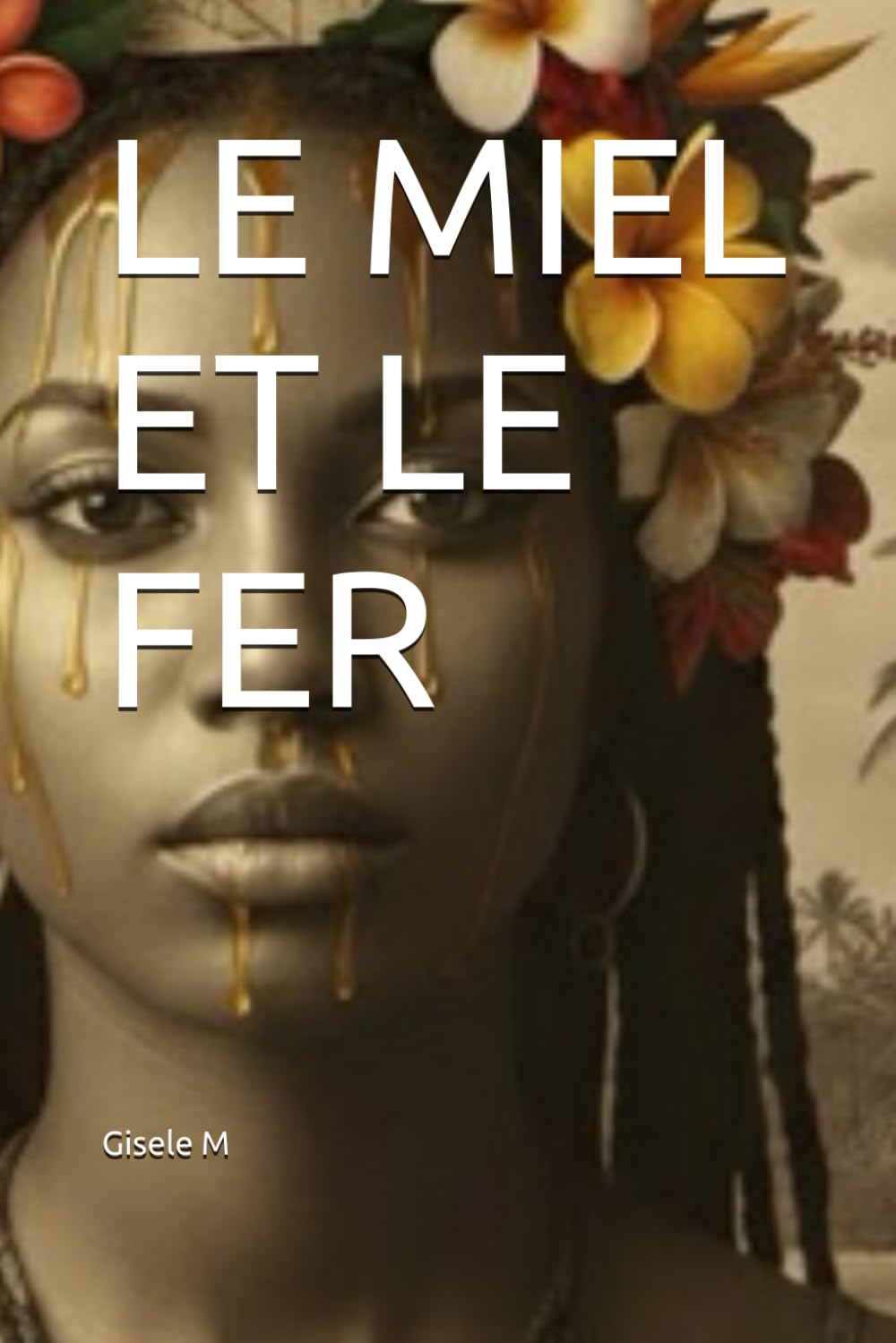 LE MIEL ET LE FER