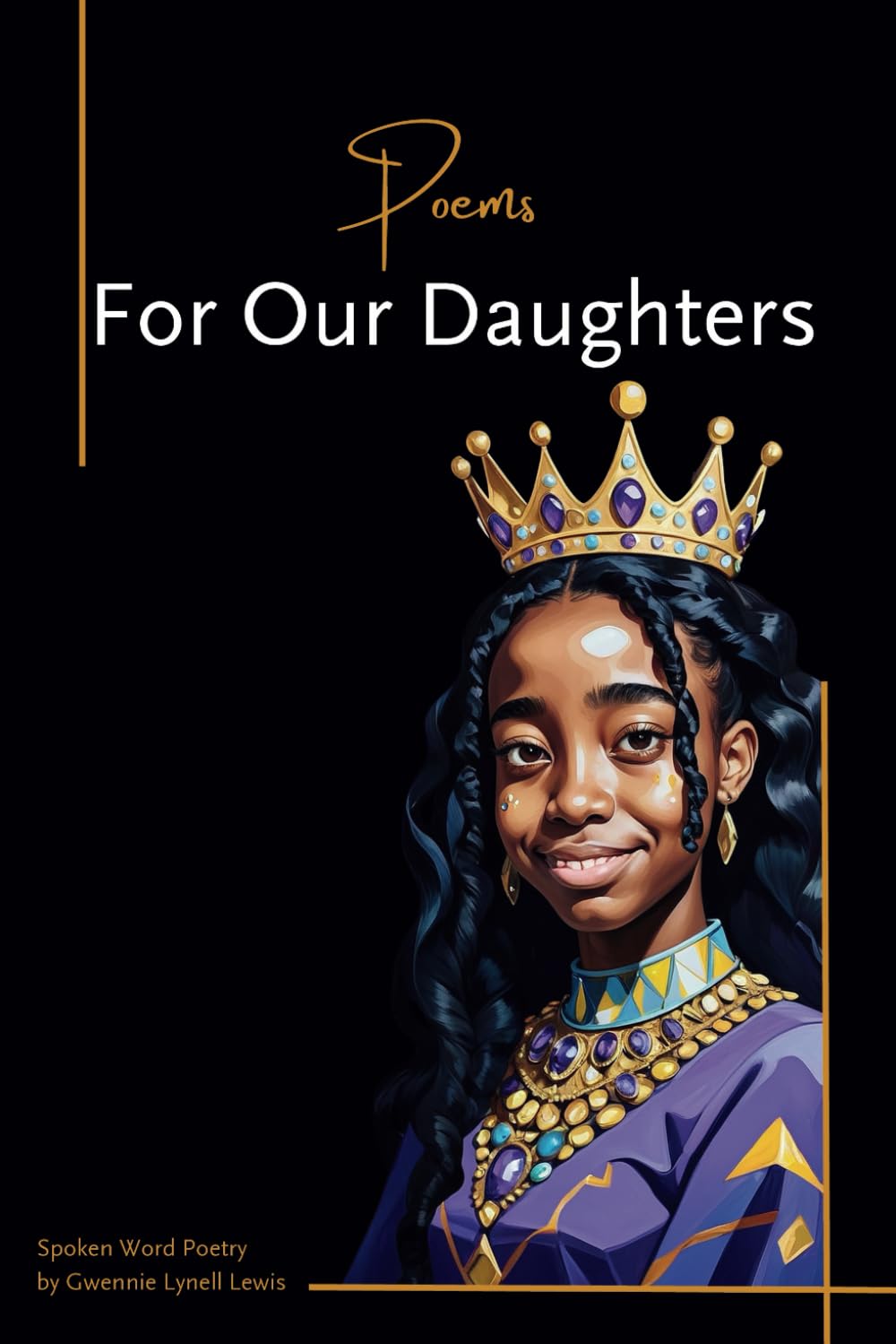 Poems For Our Daughters: Because your story is powerful, your voice matters, and your light deserves to shine.