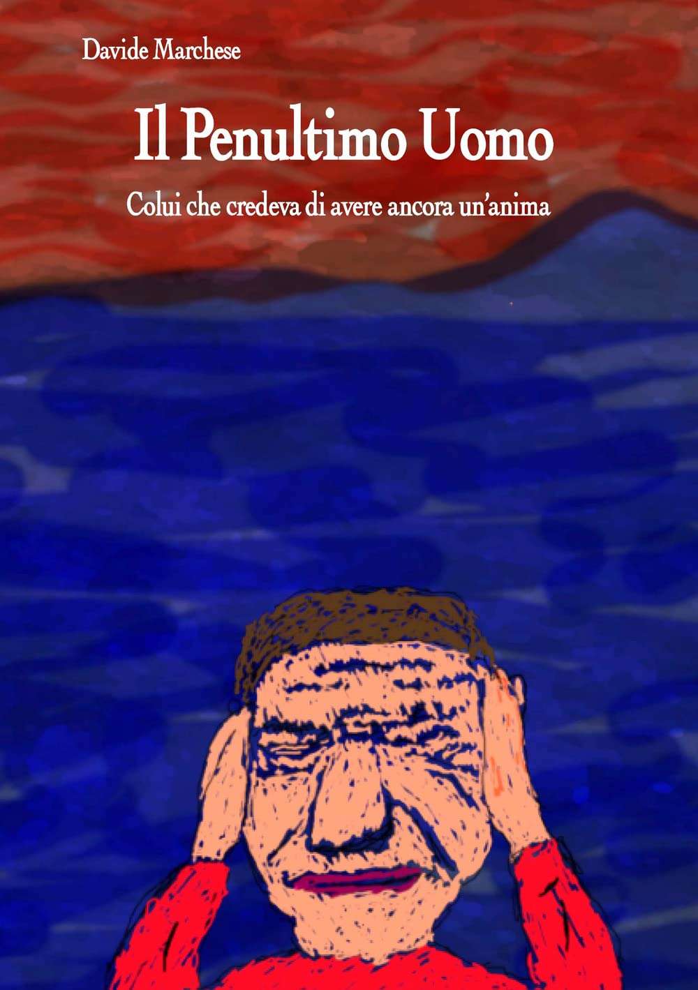 Il Penultimo Uomo. Colui Che Credeva Di Avere Ancora Un'anima - 4