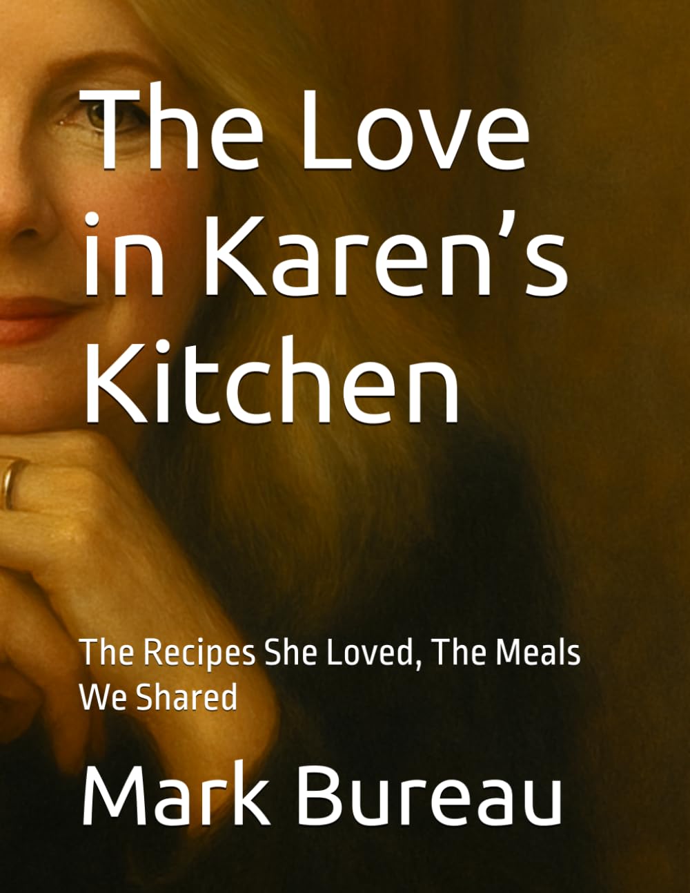 The Love in Karen’s Kitchen: The Recipes She Loved, The Meals We Shared
