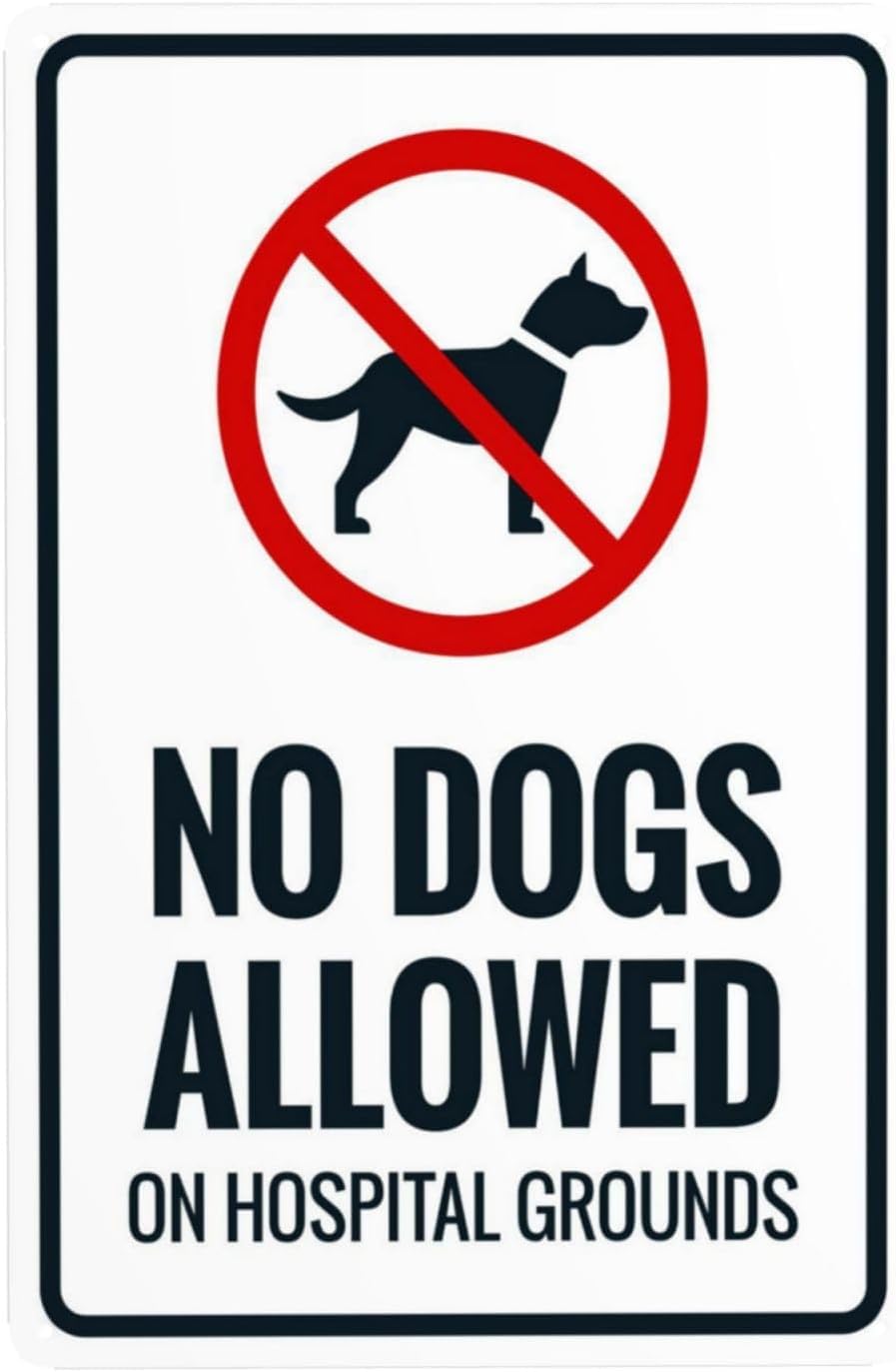 No Dogs Allowed On Hospital Grounds Rust Free Aluminum Warning Sign - Security Decor with Pre-Drilled Holes for Home Yard, Office, Road - 12x16 Inch​