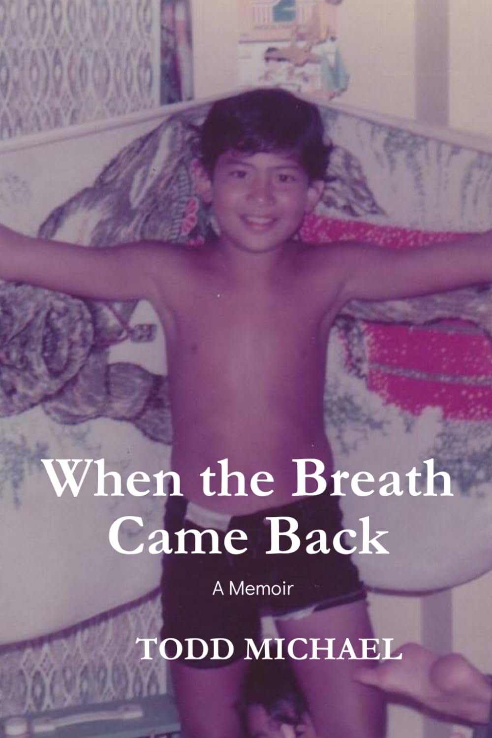 When the Breath Came Back: A Memoir