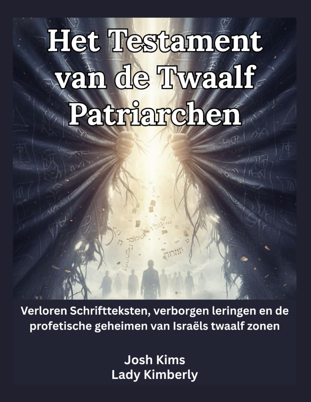 Het Testament van de Twaalf Patriarchen: Verloren Schriftteksten, verborgen leringen en de profetische geheimen van Israëls twaalf zonen