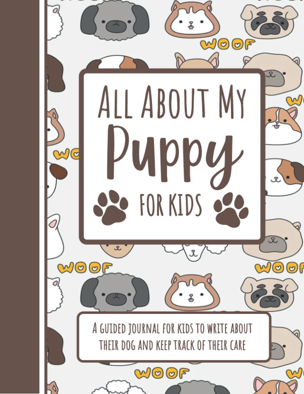 All About my Puppy for Kids: A guided journal for kids to write about their dog and keep track of their care