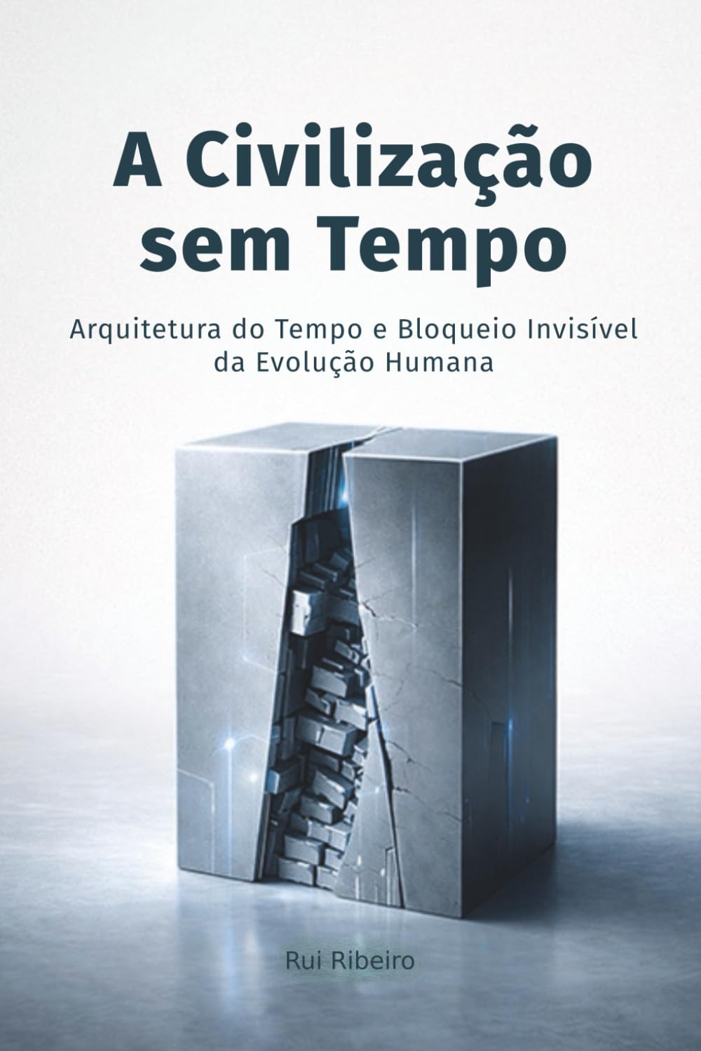 A Civilização sem Tempo: Arquitetura do Tempo e Bloqueio Invisível da Evolução Humana (Bloco Fundacional)