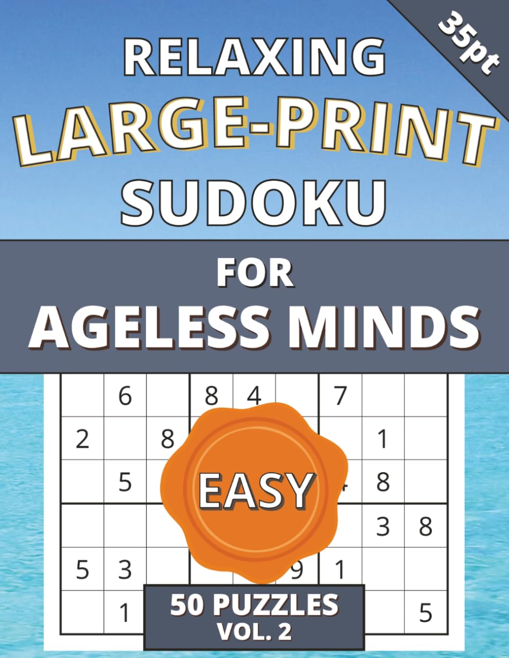 Relaxing Large-Print Sudoku for Ageless Minds (Volume 2): 50 Vision-Friendly, Large-Print Sudoku Puzzles for Relaxing Brain Exercise