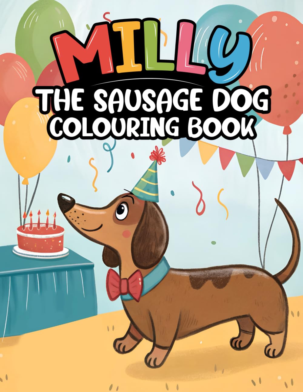 Milly the Sausage Dog Colouring Book: A playful colouring adventure filled with cute sausage dogs, creative fun, and heart-warming scenes perfect for kids and dachshund fans!