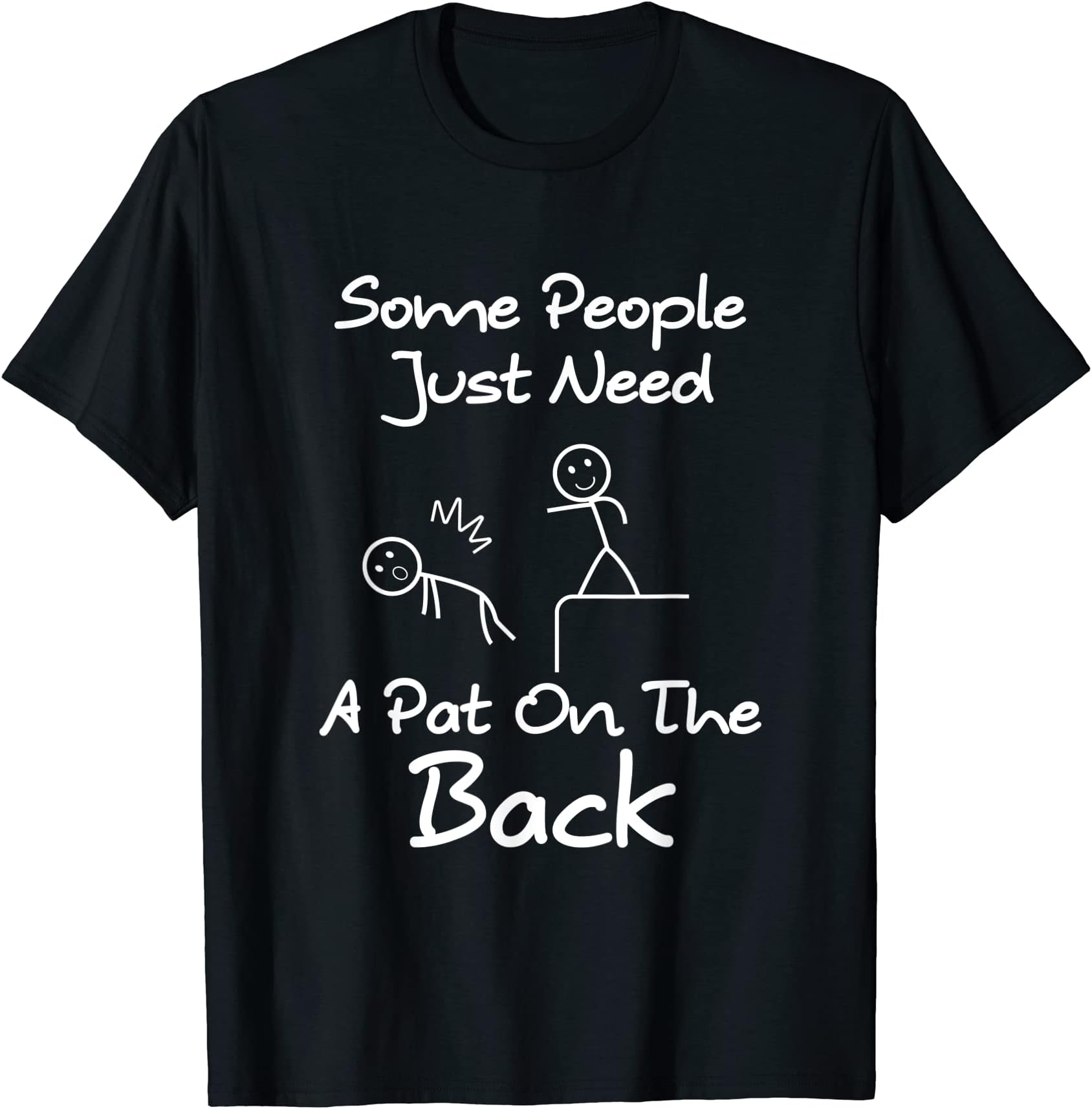 Some People Just Need A Pat On The BackT-Shirt