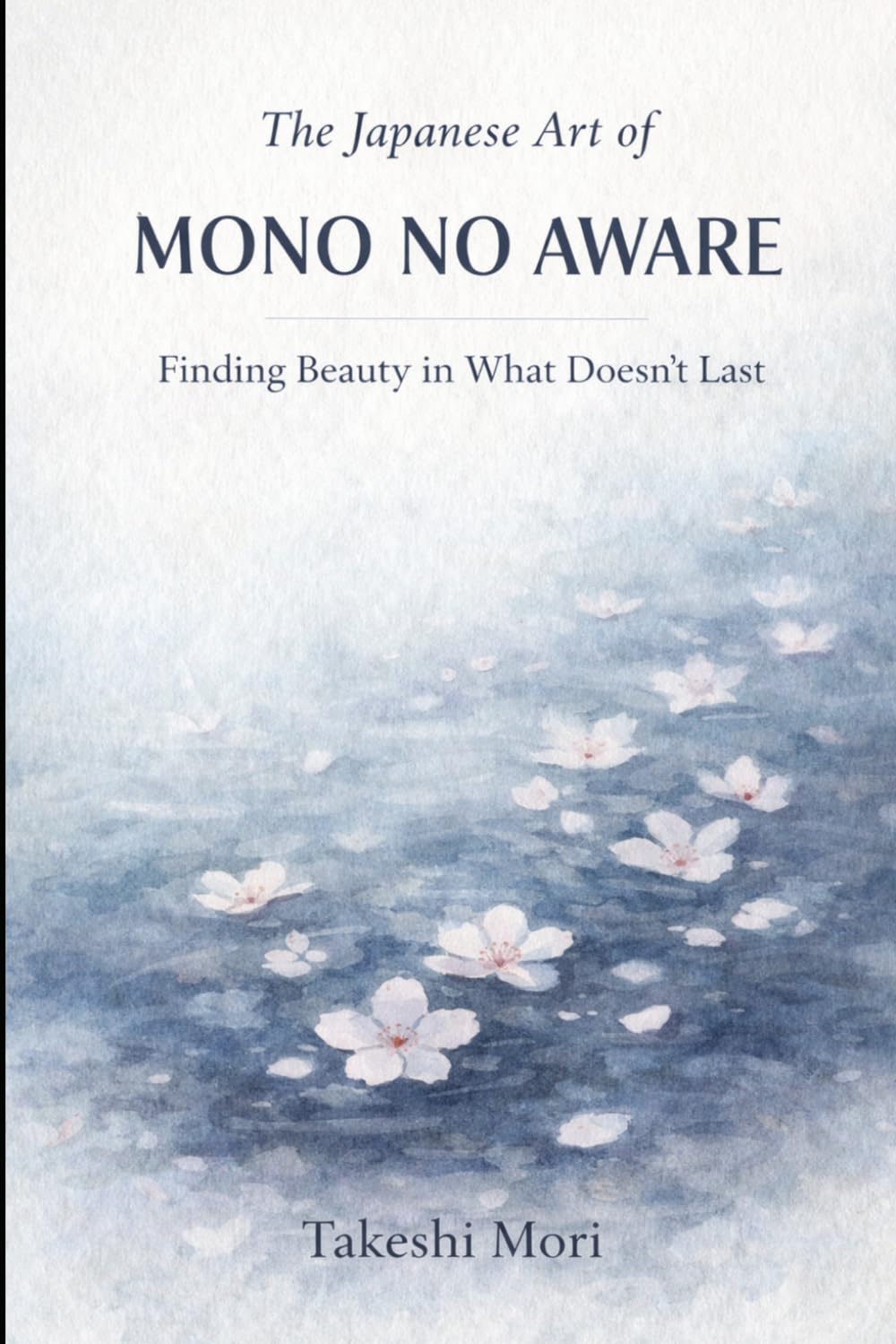 The Japanese Art of Mono no Aware: Finding Beauty in What Doesn't Last