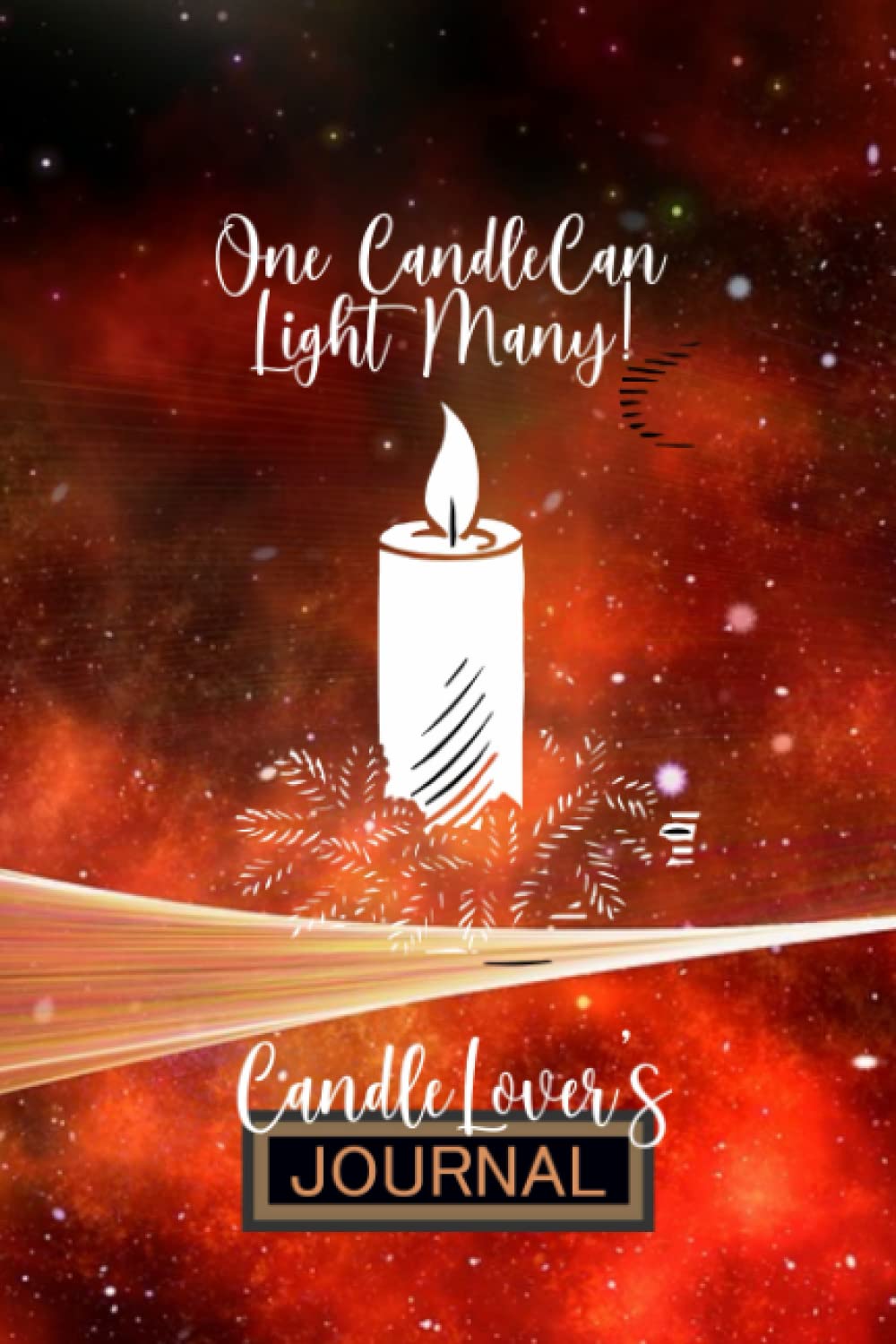 One Candle Can Light Many Candle Lover's Journal: A Simple Handy College Ruled Journal Diary Notebook for all Candle Lovers Candle Makers & Scented Candle Enthusiasts & Others to Write Notes & Events