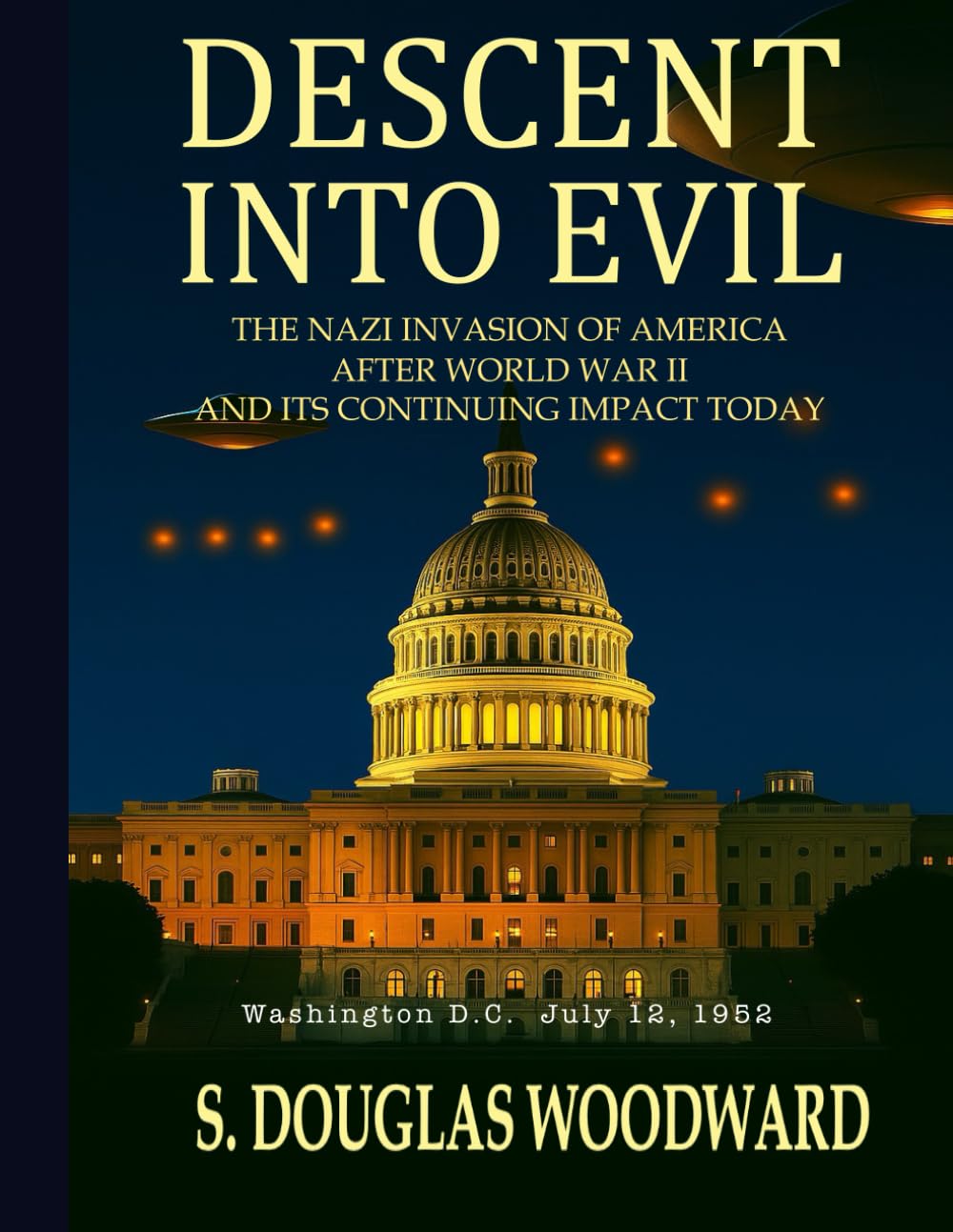 Descent Into Evil: The Nazi Invasion of America After World War II and Its Continuing Impact Today