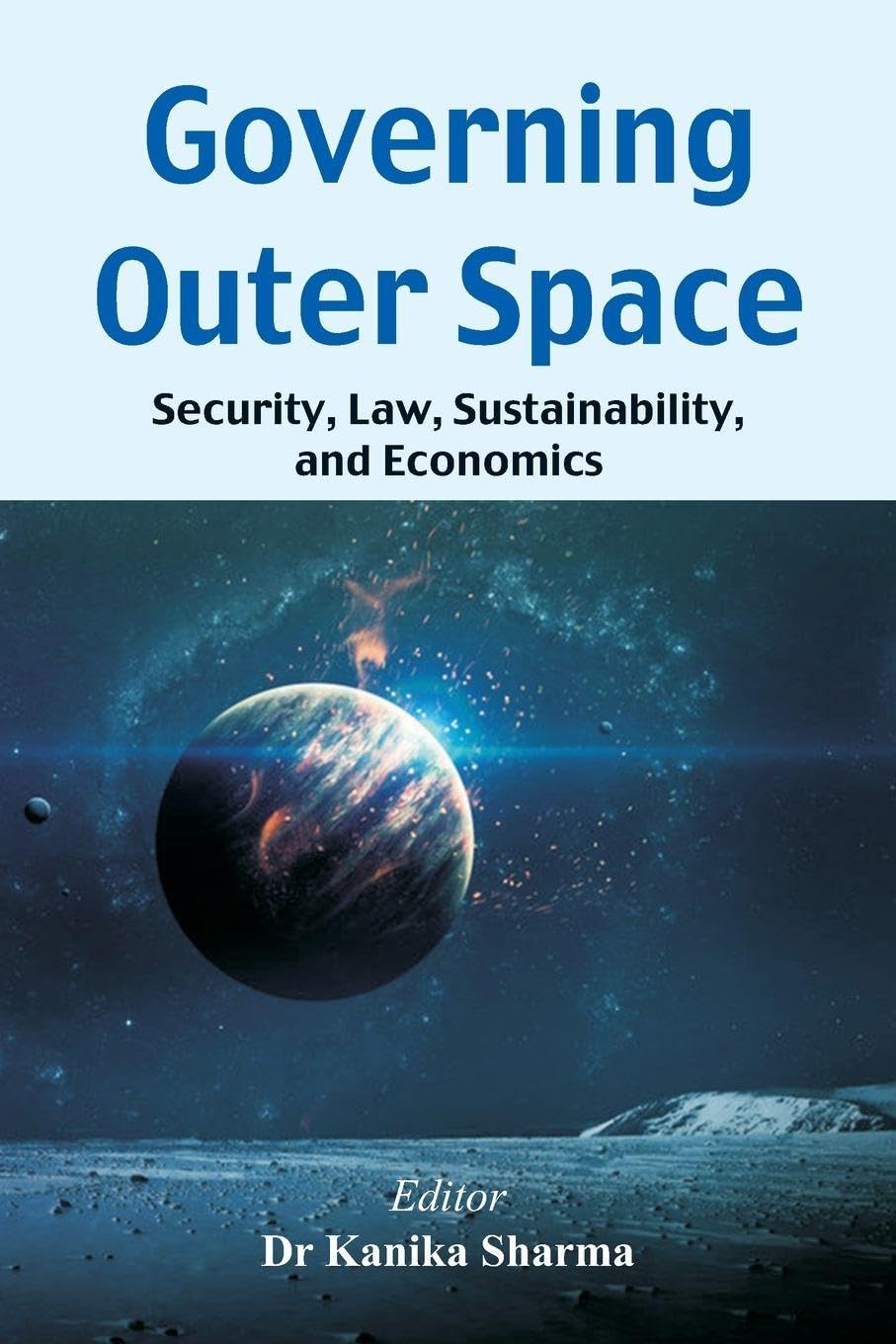 Governing Outer Space: Security, Law, Sustainability, and Economics