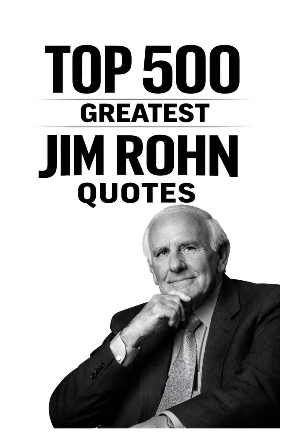 Top 500 Greatest Jim Rohn Quotes (Great People Quote Series)