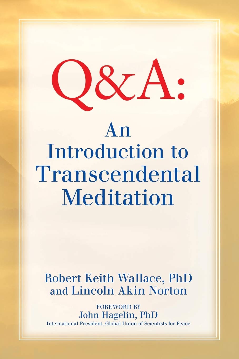 An Introduction to TRANSCENDENTAL MEDITATION: Improve Your Brain Functioning, Create Ideal Health, and Gain Enlightenment Naturally, Easily, and Effortlessly