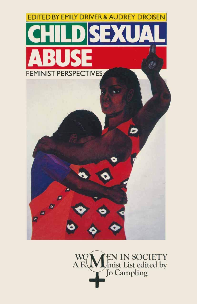 Child Sexual Abuse: Feminist Perspectives: 8 (Women in Society: A Feminist List)