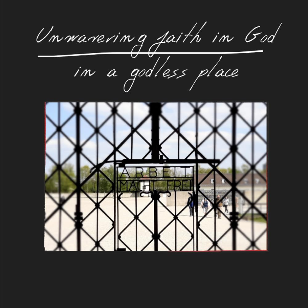 Unwavering Faith in God in a Godless Place: A book honoring eight Jehovah’s Witnesses in Dachau