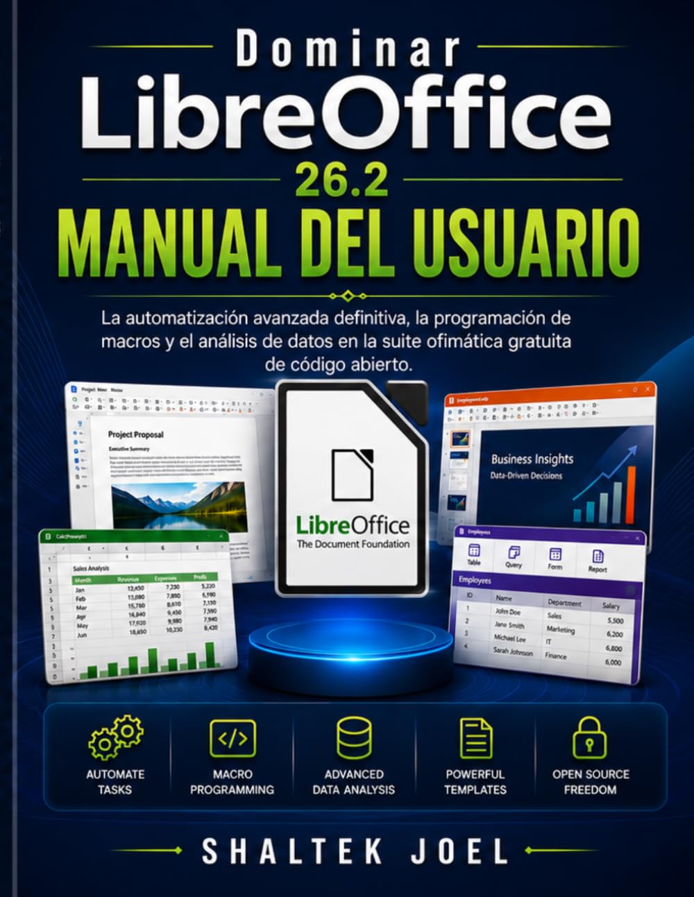 Dominar LibreOffice 26.2 Manual del usuario: La automatización avanzada definitiva, la programación de macros y el análisis de datos en la suite ofimática gratuita de código abierto.