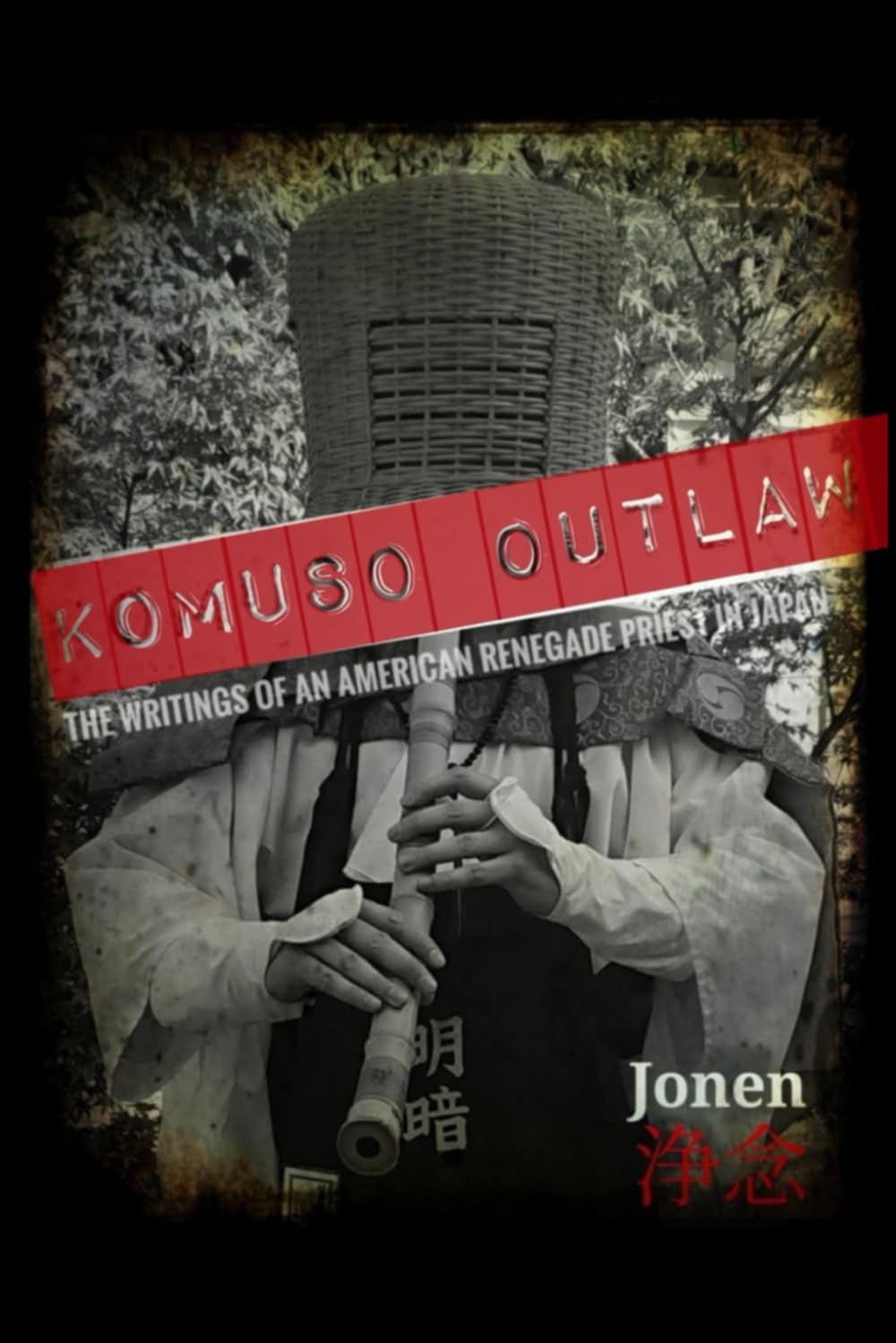 Komuso Outlaw: The Writings of an American Renegade Priest in Japan