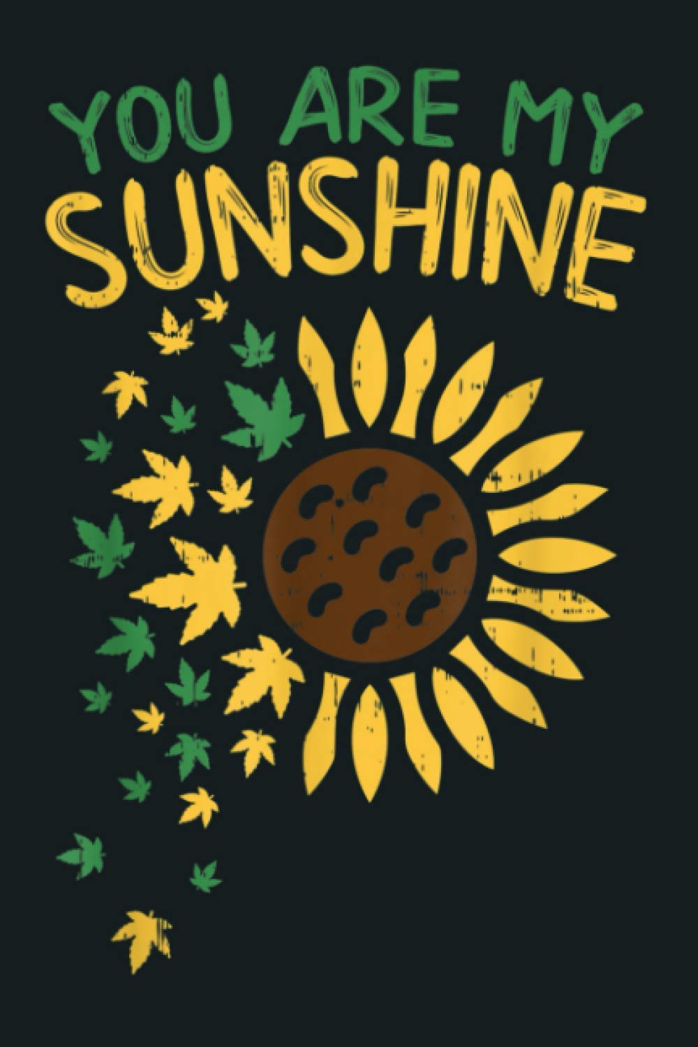 You Are My Sunshine Sunflower Weed Funny 420 CBD Stoner Gift: Notebook Planner - 6x9 inch Daily Planner Journal, To Do List Notebook, Daily Organizer, 114 Pages