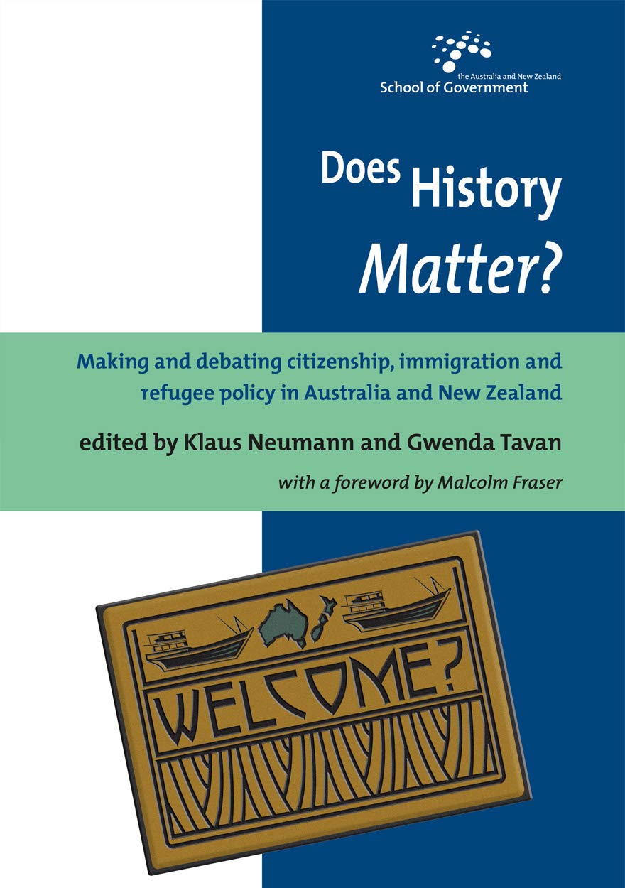 Buy Does History Matter?: Making and debating citizenship, immigration and refugee policy in Australia and New Zealand (Australia and New Zealand School of Government (ANZSOG)) โ BookShops.in