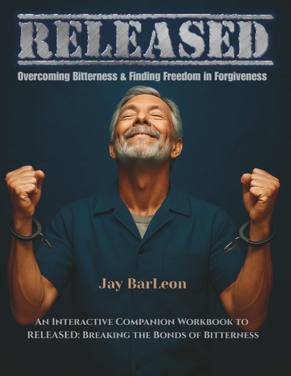 RELEASED: Overcoming Bitterness & Finding Freedom in Forgiveness: An Interactive Companion Workbook to RELEASED: Breaking the Bonds of Bitterness