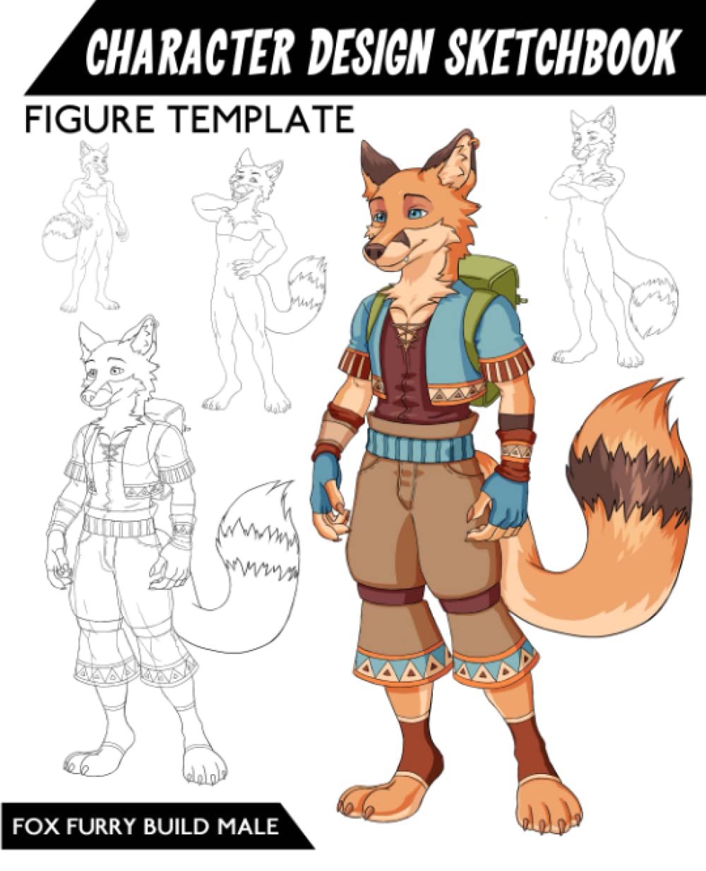 Character Design Sketchbook Figure Template: 49 Figure Templates Fox Furry Build Male for quickly & easily Sketching Your Concept Character Fashion Design Styles for Concept Art