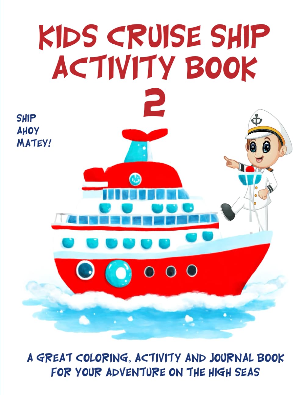 Kids Cruise Ship Activity Book 2: A great coloring, activity and journal for your adventure on the high seas! (Kid’s Cruise Ship Activity Books)