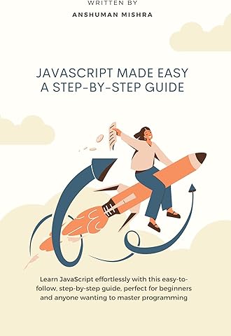 JavaScript Made Easy: A Step-by-Step Guide (Web Programming)