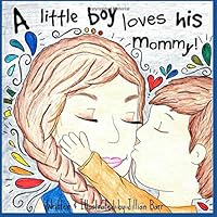 A Little Boy Loves His Mommy 1073729826 Book Cover