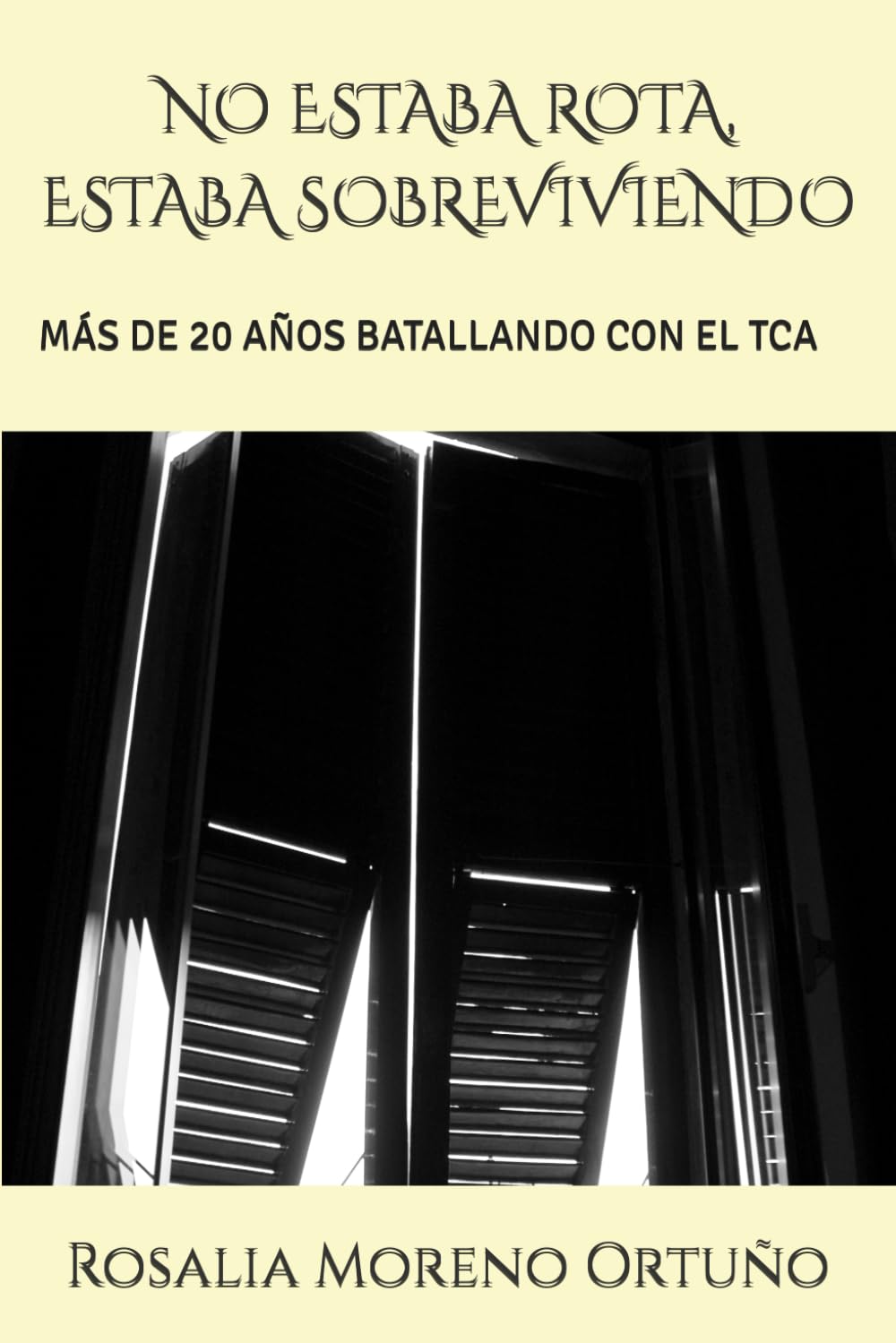 NO ESTABA ROTA, ESTABA SOBREVIVIENDO: MÁS DE 20 AÑOS BATALLANDO CON EL TCA