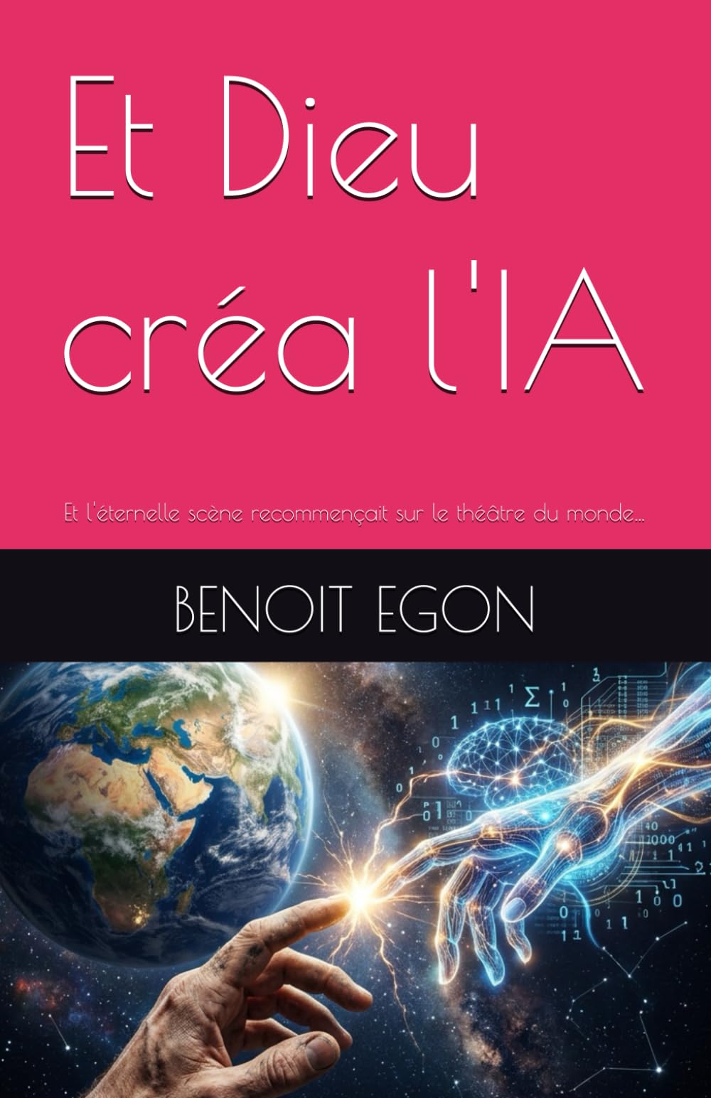 Et Dieu créa l'IA: Et l'éternelle scène recommençait sur le théâtre du monde…
