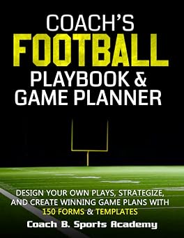 Coachs Football Playbook & Game Planner Design Your Own Plays, Strategize, Scout, Create Winning Game Plans with 150 Templates, Field Diagrams, ... Trackers & Stats Sports Playbook Series