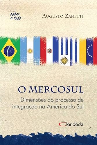 O Mercosul - Dimensões do processo de integração: Dimensões do Processo de Integração na América do Sul
