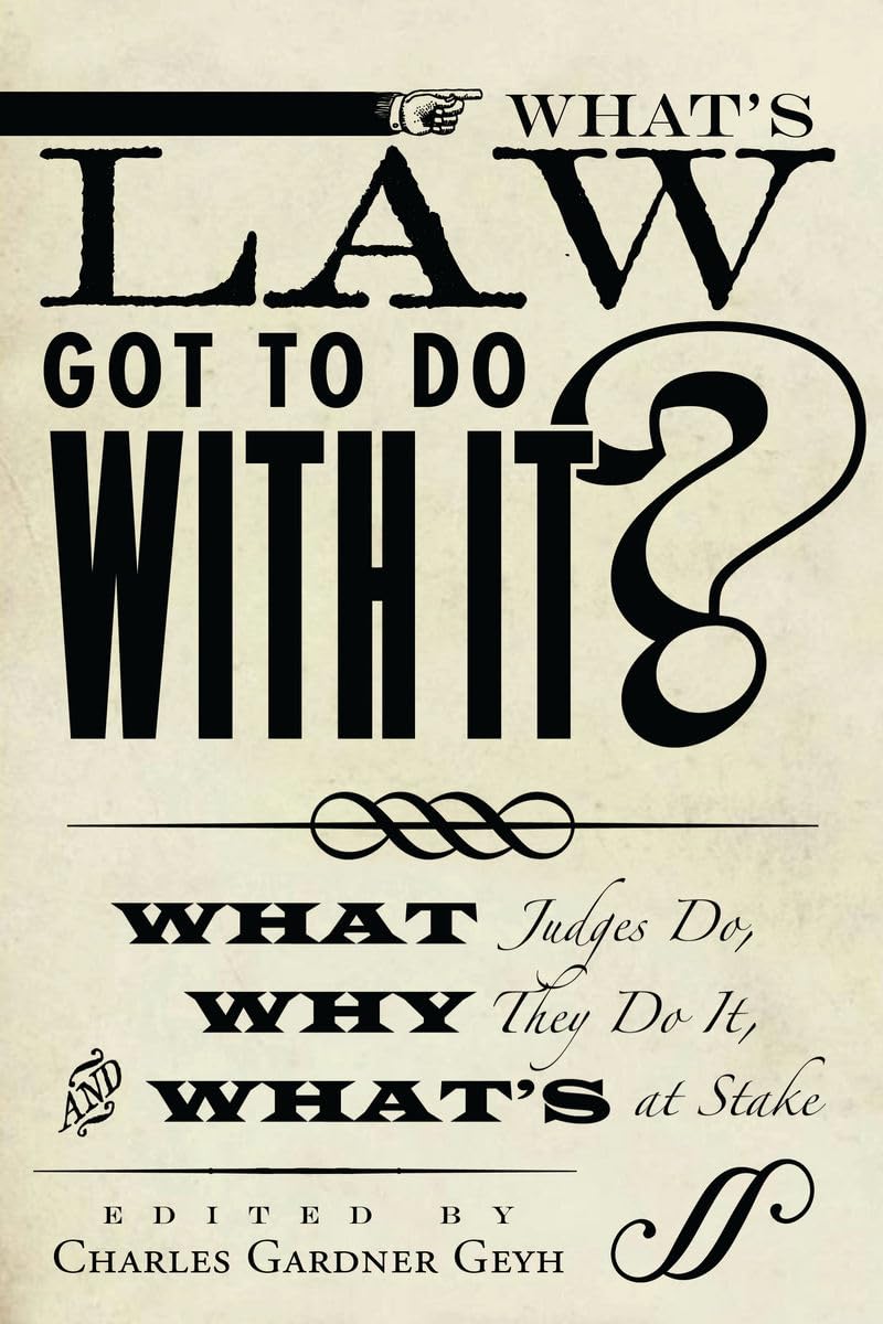 Buy What's Law Got to Do With It?: What Judges Do, Why They Do It, and What's at Stake (Law, Politics, and the Media) — BookShops.in